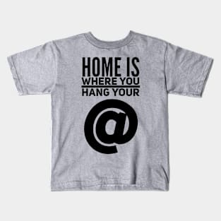 Home is Where You Hang Your @ (at) Kids T-Shirt